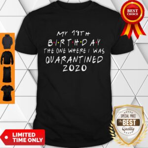 Funny Friends Birthday Quarantine 19th Birthday Shirt