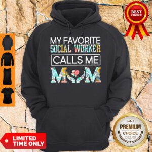 Funny My Favorite Social Worker Calls Me Mom Floral Hoodie
