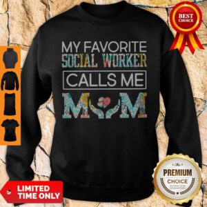 Funny My Favorite Social Worker Calls Me Mom Floral Sweatshirt
