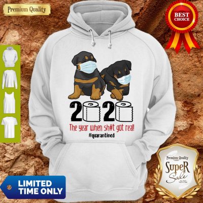 Funny Rottweiler Toilet Paper 2020 The Year When Shit Got Real Quarantined Hoodie