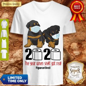 Funny Rottweiler Toilet Paper 2020 The Year When Shit Got Real Quarantined V-Neck