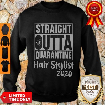 Funny Straight Outta Quarantine Hair Stylist 2020 Coronavirus Sweatshirt