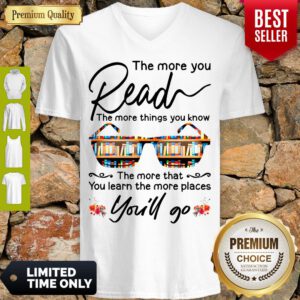 Funny The More You Read The More Things You Know Youll Go V-Neck