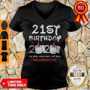 Good 21th Birthday 2020 The Year When Shit Got Real Quarantine Covid-19 V-Neck