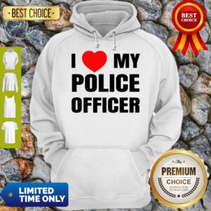 Good I Love My Police Officer Red Heart Policeman Policewoman Hoodie
