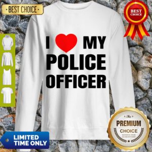 Good I Love My Police Officer Red Heart Policeman Policewoman Sweatshirt