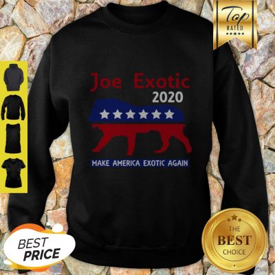 Good Joe Exotic Tiger King Make American Extic Again Sweatshirt
