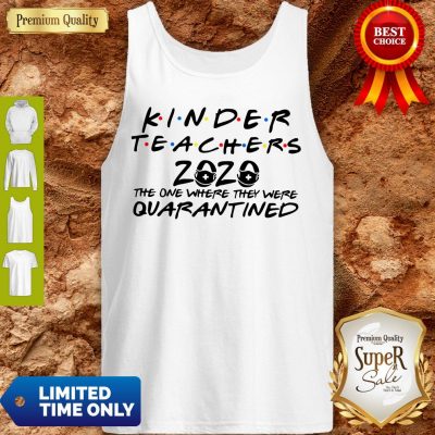 Good Kinder Teachers 2020 The One Where They Were Quarantined Tank Top