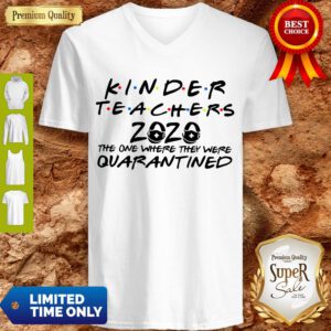 Good Kinder Teachers 2020 The One Where They Were Quarantined V-Neck