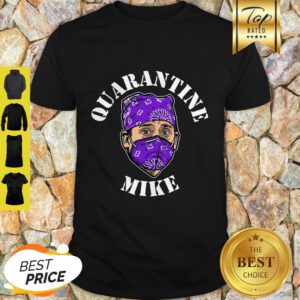 Good Michael Scott Quarantine Mike Covid-19 Shirt