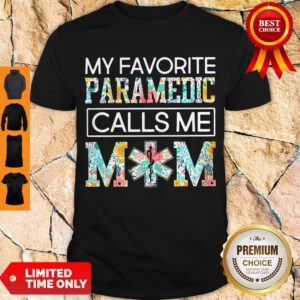 Good My Favorite Paramedic Calls Me Mom Floral Shirt