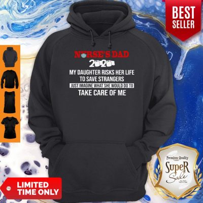 Good Nurse Dad Take Care Of Me 2020 Sweatshirt