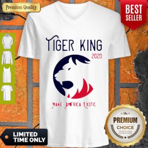 Good Tiger King 2020 Make America Exotic V-Neck