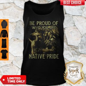 Good Wolves Be Proud Of Who You Are Native Pride Tank Top