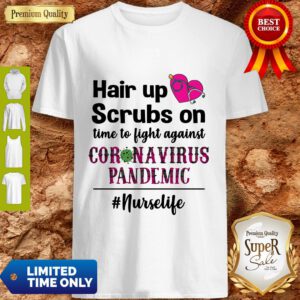 Hair Up Scrubs On Time To Light Against Coronavirus Pandemic Nurse Life Hoodie