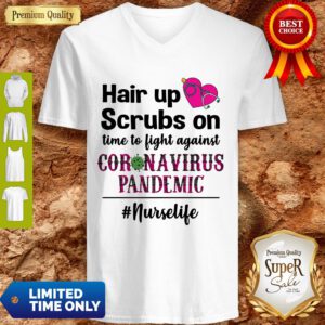 Hair Up Scrubs On Time To Light Against Coronavirus Pandemic Nurse Life V-Neck