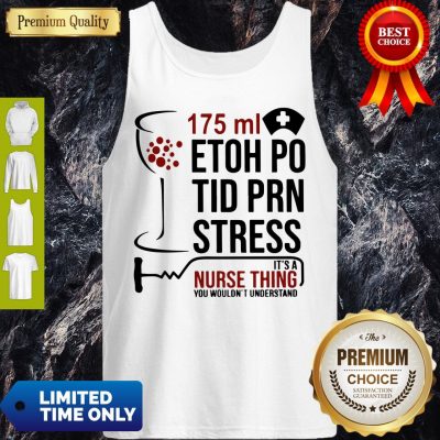 Nice 175ml Etoh Po Tid Prn Stress It’s A Nurse Thing You Wouldn’t Understand Tank Top