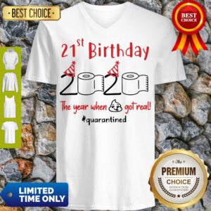 Nice 21st Birthday 2020 The Year When Shit Got Real Quarantined V-Neck