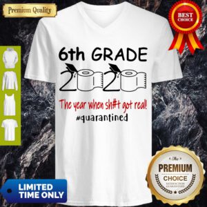 Nice 6th Grade 2020 The Year When Shit Got Real Quarantined Covid-19 V-Neck