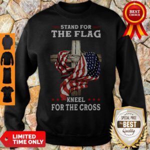 Nice American Stand For The Flag Kneel Dot The Cross Sweatshirt