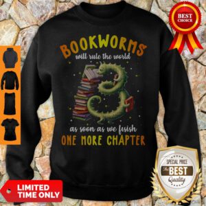 Nice Bookworms Will Rule The World As Soon As We Fisish One More Chapter Sweatshirt