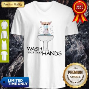 Nice Chihuahua Wash Your Damn Hands Coronavirus ShirtNice Chihuahua Wash Your Damn Hands Coronavirus V-Neck