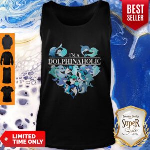 Nice Dolphins I’m A Dolphinaholic Tank Top