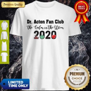 Nice Dr. Amy Acton Fan Club The Calm In The Storm 2020 Shirt