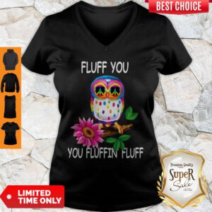 Good Owl Fluff You You Fluffin Fluff T-V-Neck