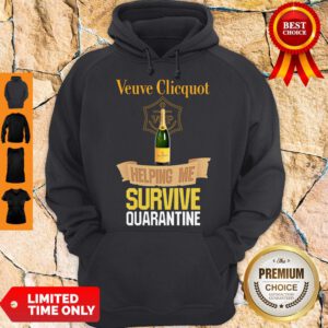 Nice Veuve Clicquot Helping Me Survive Quarantine Hoodie