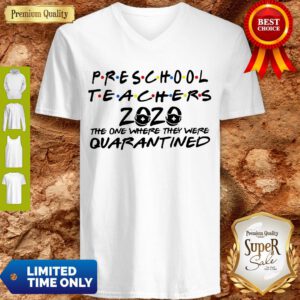 Preschool Teachers 2020 The One Where They Were Quarantined V-Neck