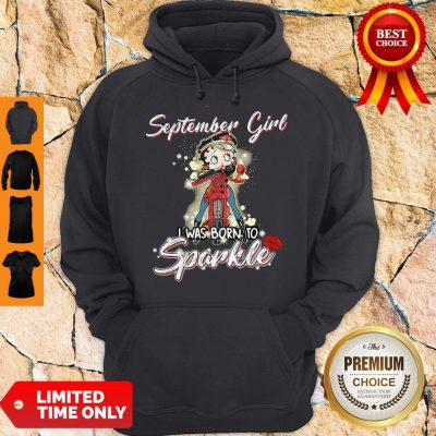 Pretty Betty Boop Riding September As A March Girl I Was Born To Sparkle Hoodie