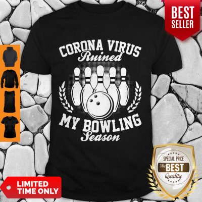Pretty Corona Virus Ruined My Bowling Season Shirt