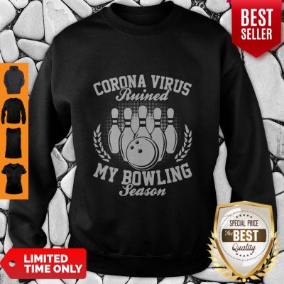 Pretty Corona Virus Ruined My Bowling Season Sweatshirt