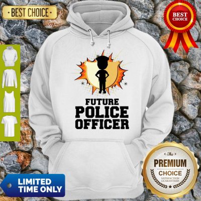 Pretty Future Police Officer Gift For Policeman And Women Hoodie