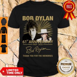 Pretty Nice Bob Dylan 61th Anniversary 1959 2020 Signature Thank You For The Memories Shirt - Design By Refinetee.com