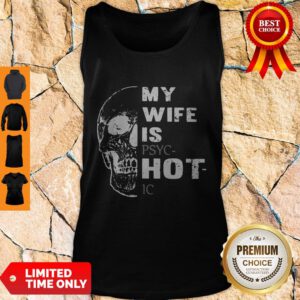 Pretty Skull My Wife Is PSYCHotIC Tank Top - Design By Refinetee.com