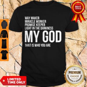 Pretty Way Maker Miracle Worker My God Shirt - Design By Refinetee.com