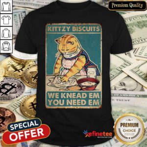 Pro Cat Kittzy Biscuits We Knead Em You Need Em Shirt - Design By Refinetee