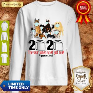 Pro Dogs Toilet Paper 2020 The Year When Shit Got Real Quarantined Coronavirus Sweatshirt - Design By Refinetee.com