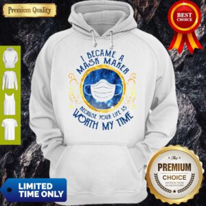 Pro I Became A Mask Maker Because Your Life Is Worth My Time Hoodie - Design By Refinetee.com
