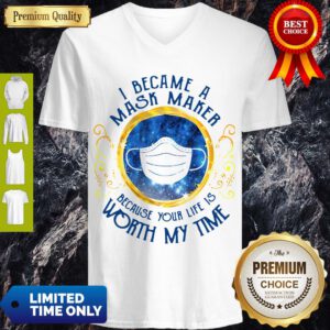 Pro I Became A Mask Maker Because Your Life Is Worth My Time V-neck - Design By Refinetee.com