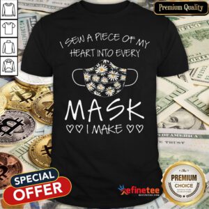 Pro I Sew A Piece Of My Heart Into Every Mask I Make Heart Shirt - Design By Refinetee