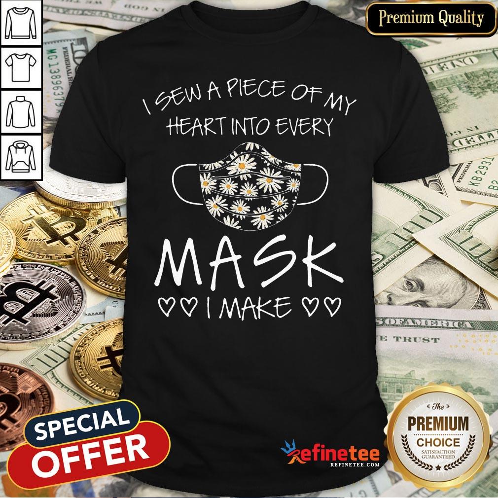 Pro I Sew A Piece Of My Heart Into Every Mask I Make Heart Shirt - Design By Refinetee