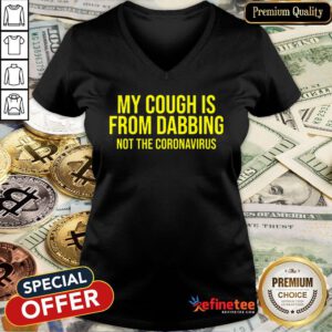 Pro My Cough Is From Dabbing Not The Coronavirus Covid-19 V-neck - Design By Refinetee