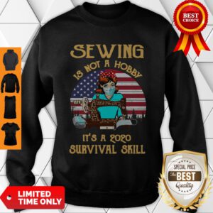 Pro Sewing Is Not A Hobby It’s A 2020 Survival Skill American Flag Sweatshirt - Design By Refinetee.com