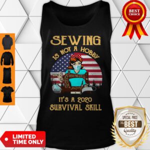 Pro Sewing Is Not A Hobby It’s A 2020 Survival Skill American Flag Tank Top - Design By Refinetee.com