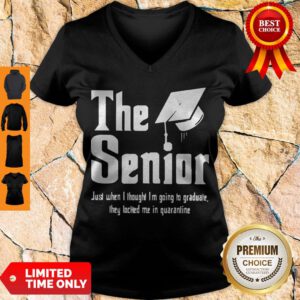 Pro The Senior Just When I Thought I’m Going To Graduate They Locked Me In Quarantine V-neck - Design By Refinetee.com