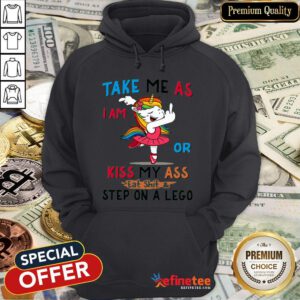 Pro Unicorn Take Me As I Am Or Kiss My Ass Eat ShitStep On A Lego Hoodie - Design By Refinetee