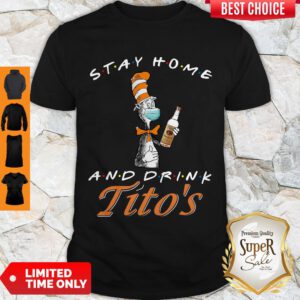 Top Dr. Seuss Stay Home And Drink Tito’s Coronavirus Shirt - Design By Refinetee.com